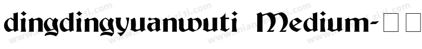 dingdingyuanwuti Medium字体转换